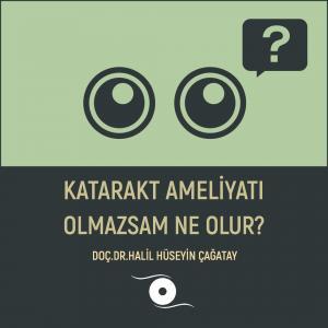 Katarakt Ameliyatı Olmazsam Ne Olur