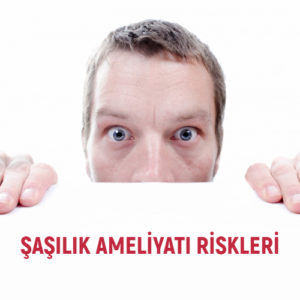 Şaşılık Ameliyatı Riskleri