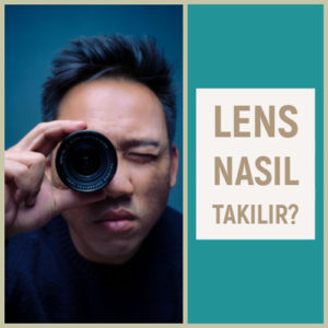 Lens Nasıl Takılır